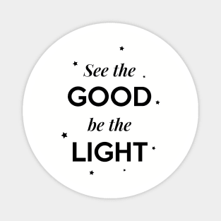 See the Good be the Light Magnet